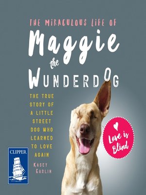 cover image of The Miraculous Life of Maggie the Wunderdog